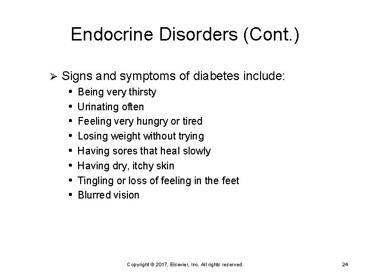 Endocrine Disorders (Cont. ) Ø Signs and symptoms of diabetes include: • Being very