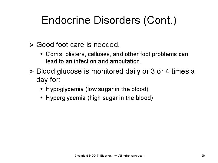 Endocrine Disorders (Cont. ) Ø Good foot care is needed. • Corns, blisters, calluses,