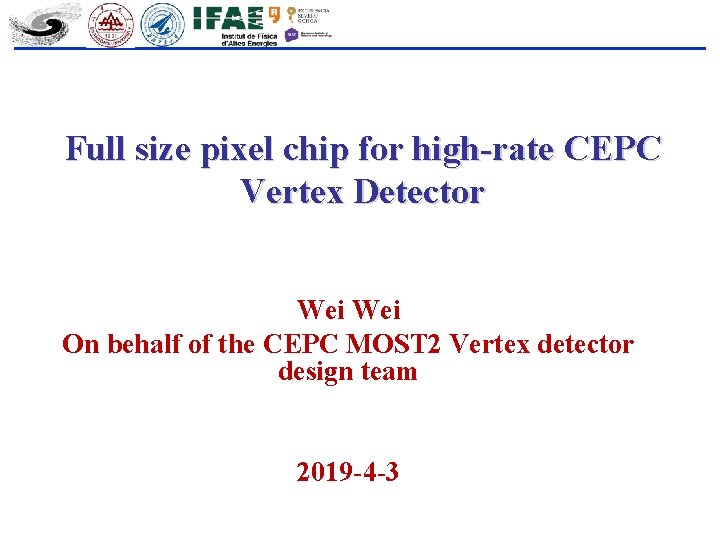 Full size pixel chip for high-rate CEPC Vertex Detector Wei On behalf of the