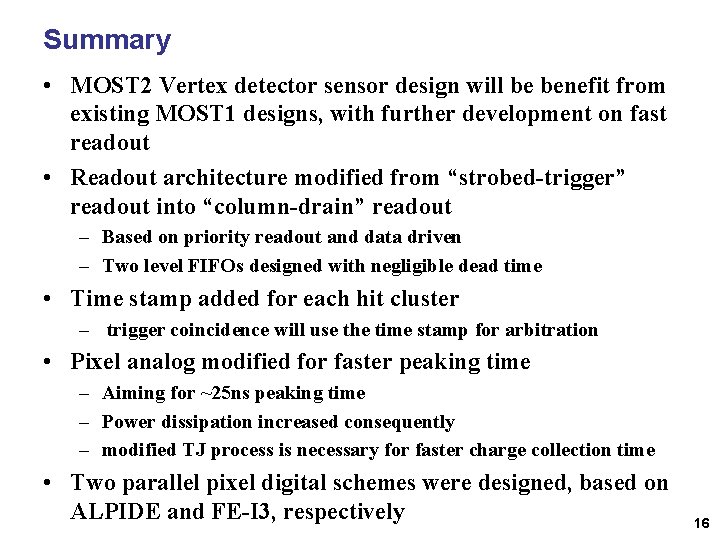 Summary • MOST 2 Vertex detector sensor design will be benefit from existing MOST