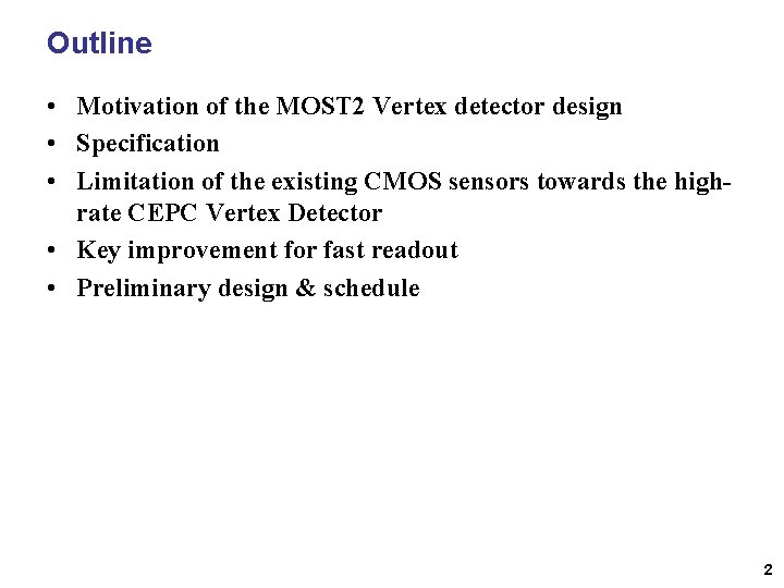 Outline • Motivation of the MOST 2 Vertex detector design • Specification • Limitation