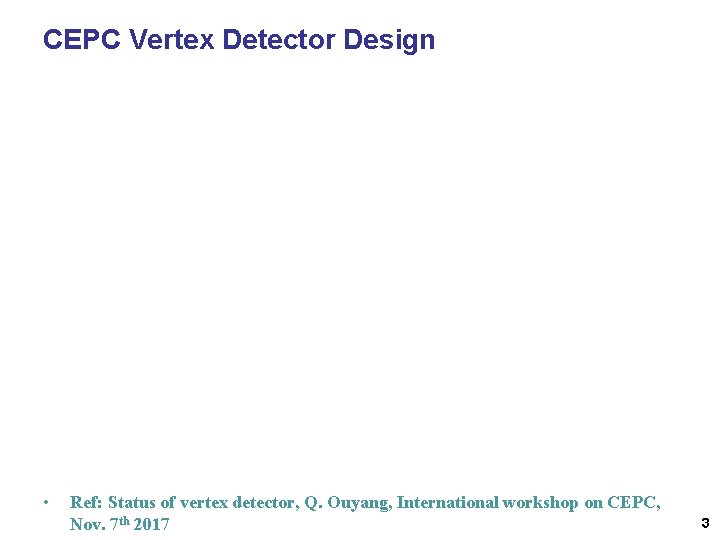 CEPC Vertex Detector Design • Ref: Status of vertex detector, Q. Ouyang, International workshop