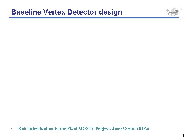 Baseline Vertex Detector design • Ref: Introduction to the Pixel MOST 2 Project, Joao