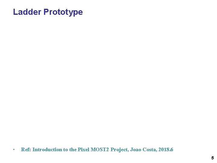 Ladder Prototype • Ref: Introduction to the Pixel MOST 2 Project, Joao Costa, 2018.