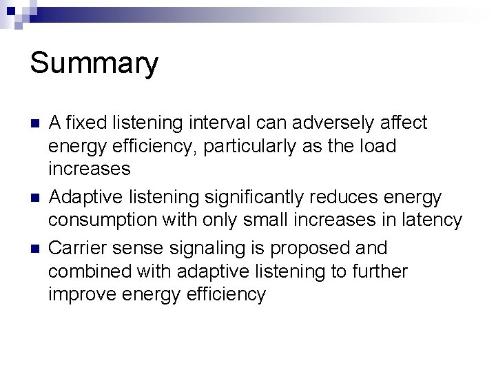 Summary A fixed listening interval can adversely affect energy efficiency, particularly as the load