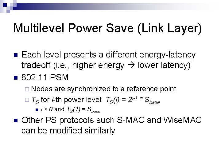 Multilevel Power Save (Link Layer) Each level presents a different energy-latency tradeoff (i. e.