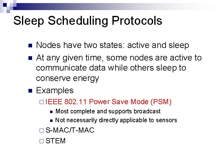 Sleep Scheduling Protocols Nodes have two states: active and sleep At any given time,