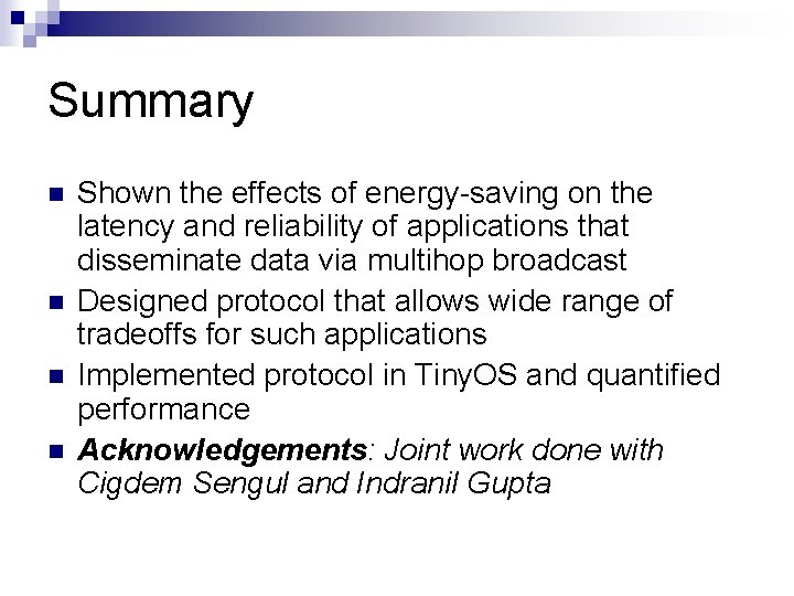 Summary Shown the effects of energy-saving on the latency and reliability of applications that