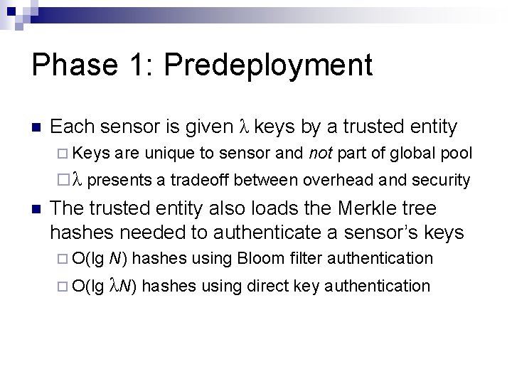 Phase 1: Predeployment Each sensor is given λ keys by a trusted entity Keys