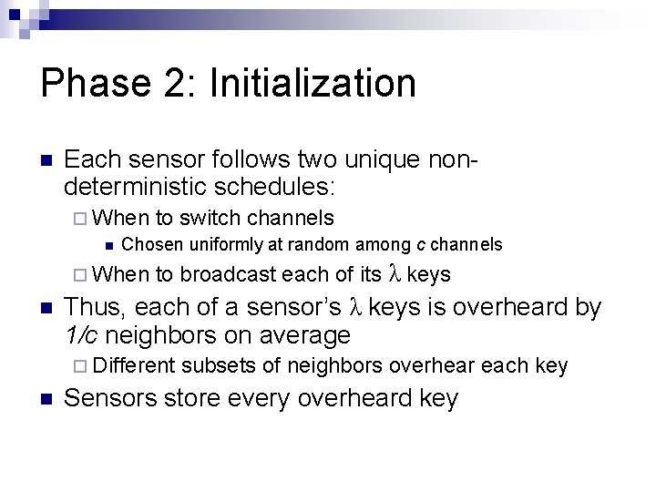 Phase 2: Initialization Each sensor follows two unique nondeterministic schedules: When to switch channels