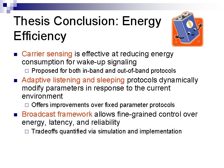 Thesis Conclusion: Energy Efficiency Carrier sensing is effective at reducing energy consumption for wake-up