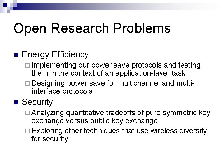 Open Research Problems Energy Efficiency Implementing our power save protocols and testing them in