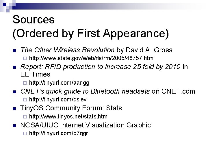 Sources (Ordered by First Appearance) The Other Wireless Revolution by David A. Gross Report: