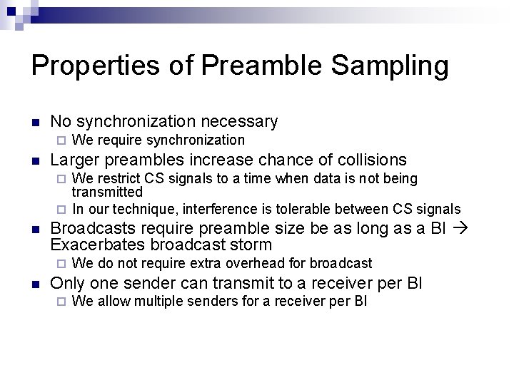 Properties of Preamble Sampling No synchronization necessary We require synchronization Larger preambles increase chance