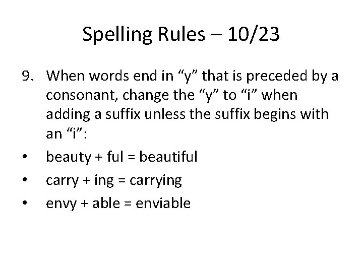 Spelling Rules – 10/23 9. When words end in “y” that is preceded by