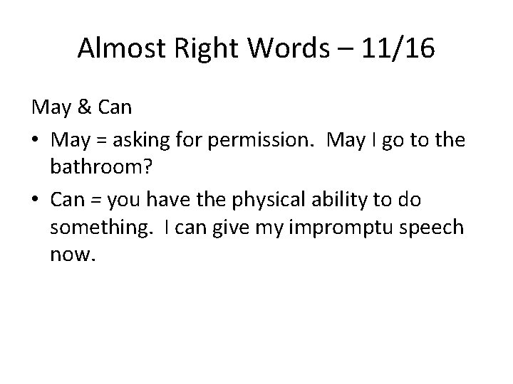 Almost Right Words – 11/16 May & Can • May = asking for permission.