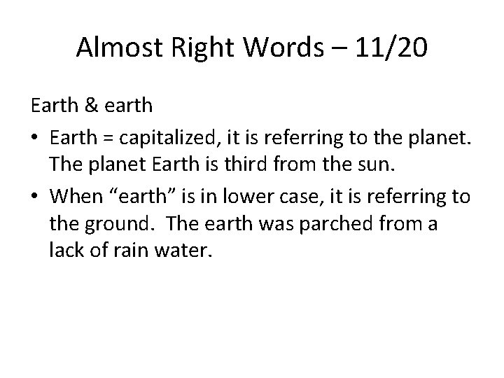 Almost Right Words – 11/20 Earth & earth • Earth = capitalized, it is