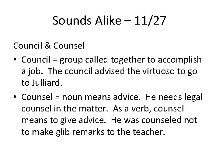 Sounds Alike – 11/27 Council & Counsel • Council = group called together to