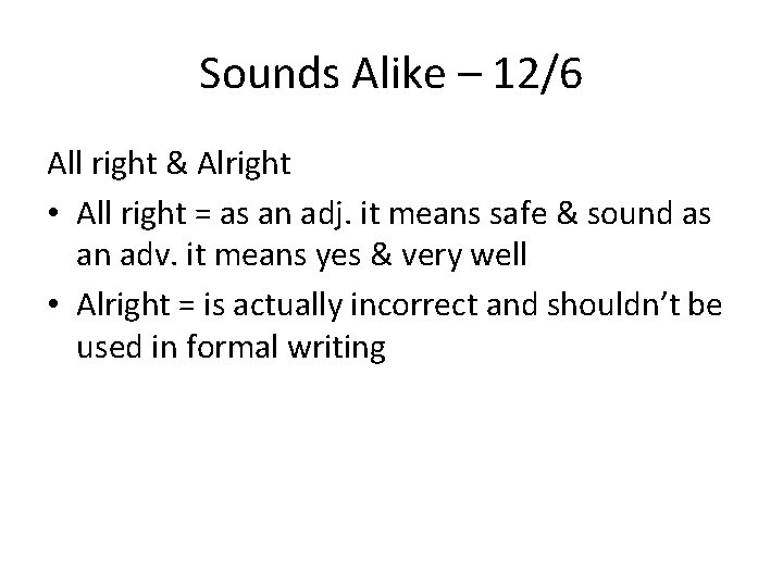 Sounds Alike – 12/6 All right & Alright • All right = as an