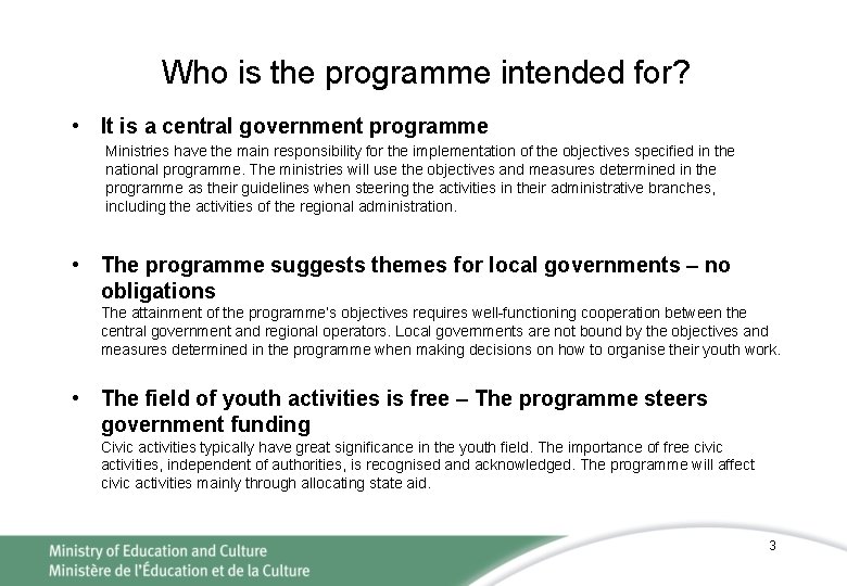 Who is the programme intended for? • It is a central government programme Ministries