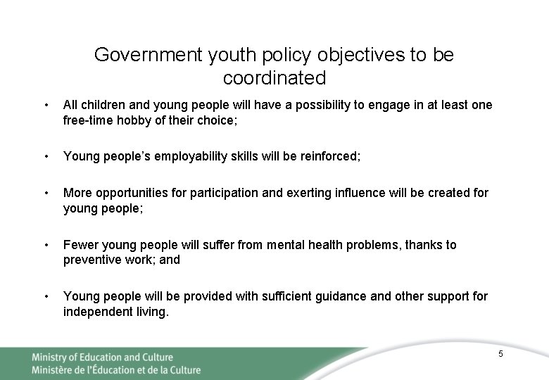 Government youth policy objectives to be coordinated • All children and young people will