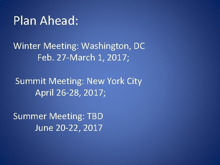 Plan Ahead: Winter Meeting: Washington, DC Feb. 27 -March 1, 2017; Summit Meeting: New