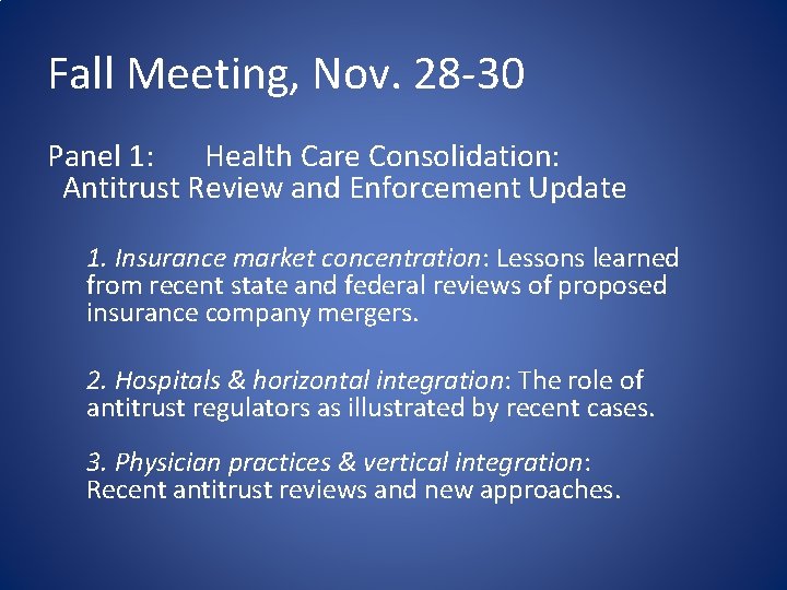 Fall Meeting, Nov. 28 -30 Panel 1: Health Care Consolidation: Antitrust Review and Enforcement