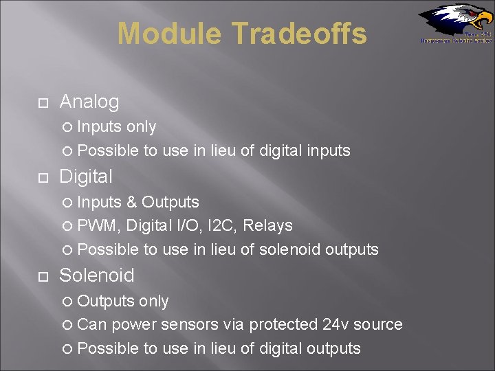 Module Tradeoffs Analog Inputs only Possible to use in lieu of digital inputs Digital