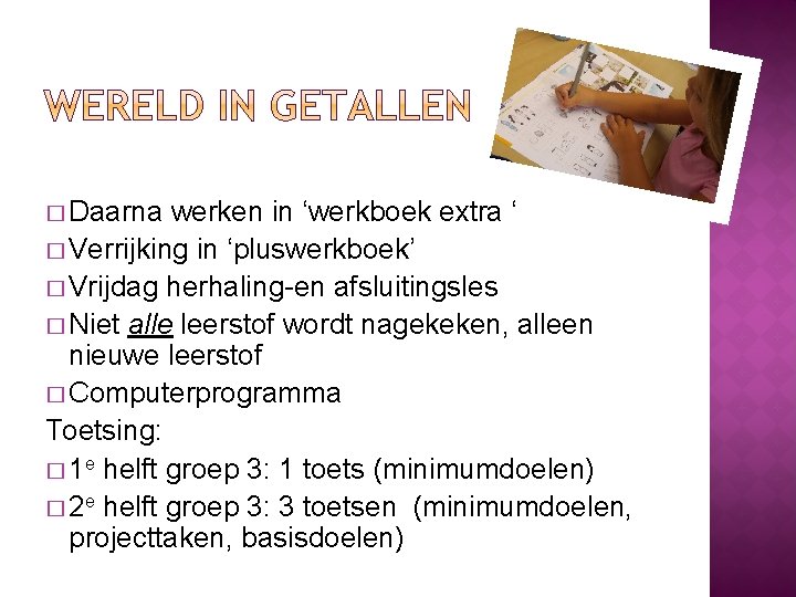 � Daarna werken in ‘werkboek extra ‘ � Verrijking in ‘pluswerkboek’ � Vrijdag herhaling-en