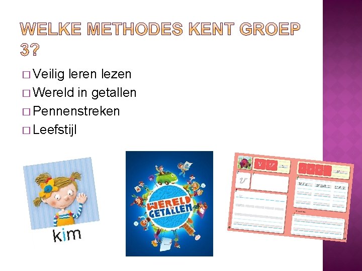 � Veilig leren lezen � Wereld in getallen � Pennenstreken � Leefstijl 