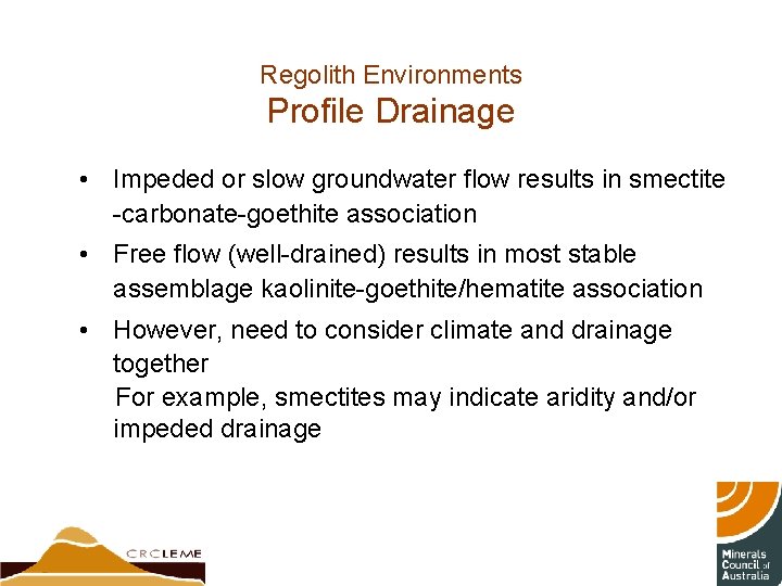 Regolith Environments Profile Drainage • Impeded or slow groundwater flow results in smectite -carbonate-goethite