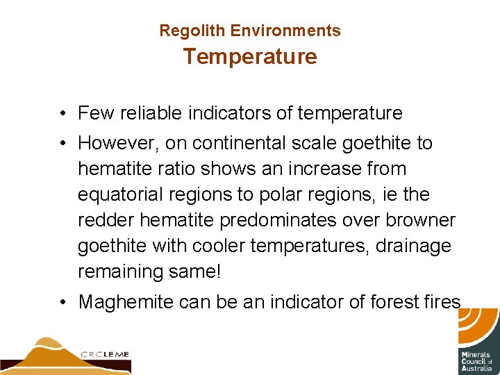 Regolith Environments Temperature • Few reliable indicators of temperature • However, on continental scale