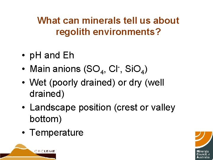 What can minerals tell us about regolith environments? • p. H and Eh •