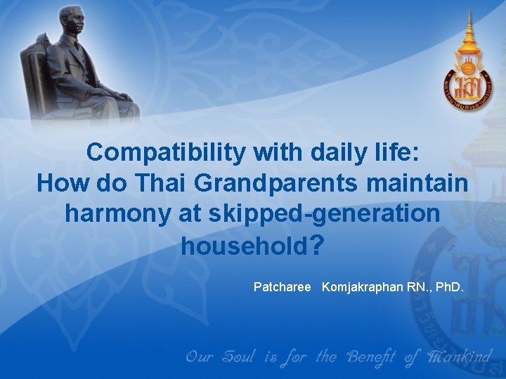 Compatibility with daily life: How do Thai Grandparents maintain harmony at skipped-generation household? Patcharee