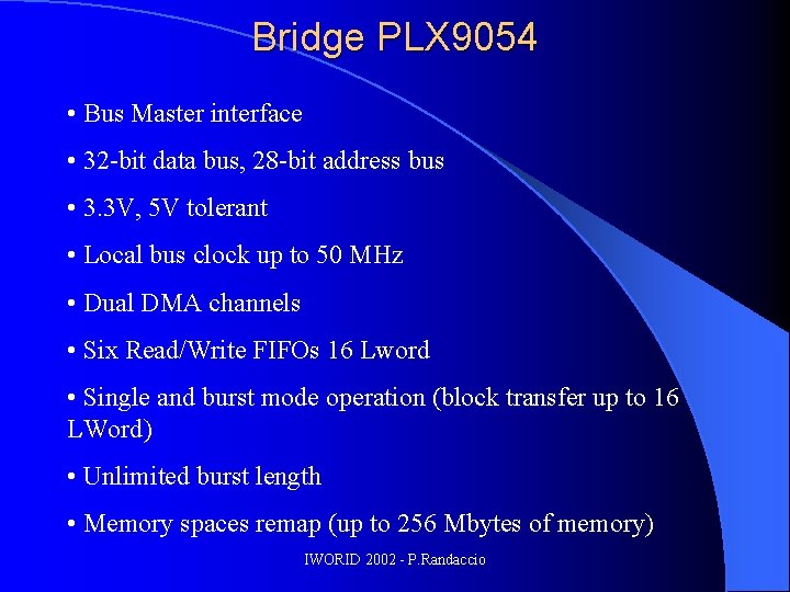 Bridge PLX 9054 • Bus Master interface • 32 -bit data bus, 28 -bit