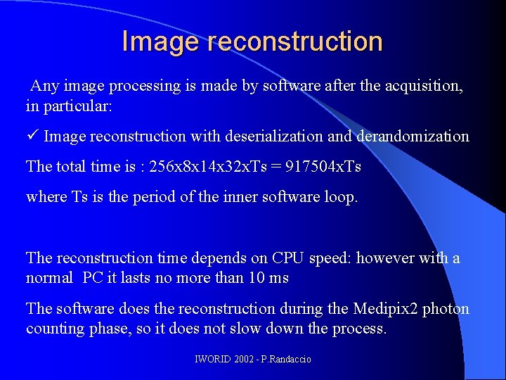 Image reconstruction Any image processing is made by software after the acquisition, in particular: