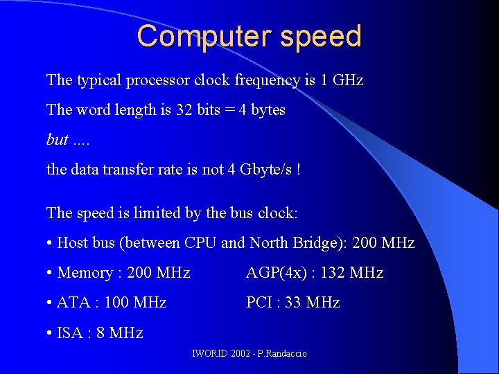 Computer speed The typical processor clock frequency is 1 GHz The word length is