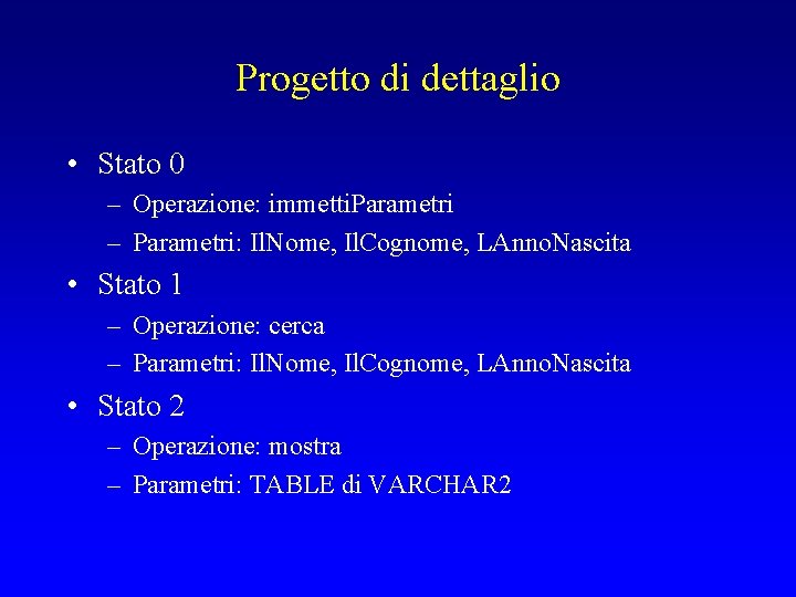 Progetto di dettaglio • Stato 0 – Operazione: immetti. Parametri – Parametri: Il. Nome,