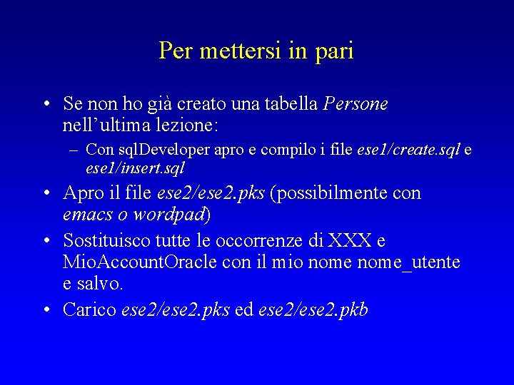 Per mettersi in pari • Se non ho già creato una tabella Persone nell’ultima