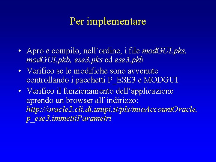 Per implementare • Apro e compilo, nell’ordine, i file mod. GUI. pks, mod. GUI.