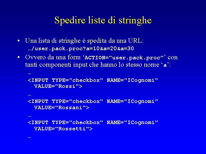 Spedire liste di stringhe • Una lista di stringhe è spedita da una URL: