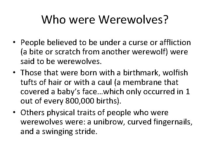 Who were Werewolves? • People believed to be under a curse or affliction (a