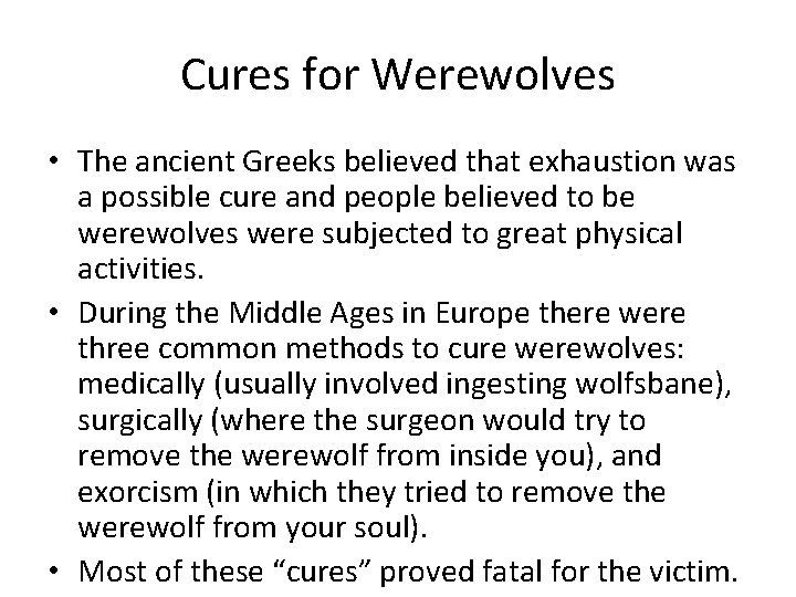 Cures for Werewolves • The ancient Greeks believed that exhaustion was a possible cure