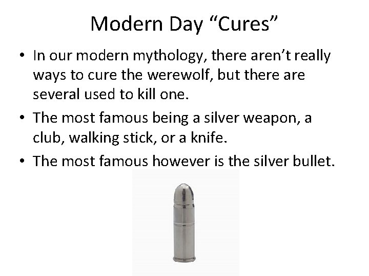 Modern Day “Cures” • In our modern mythology, there aren’t really ways to cure