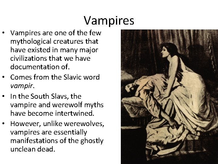 Vampires • Vampires are one of the few mythological creatures that have existed in