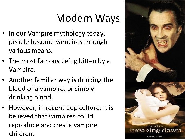 Modern Ways • In our Vampire mythology today, people become vampires through various means.