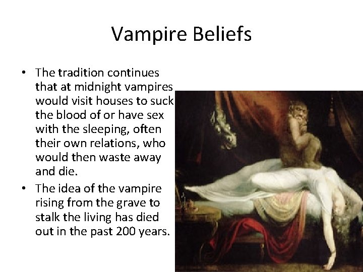 Vampire Beliefs • The tradition continues that at midnight vampires would visit houses to