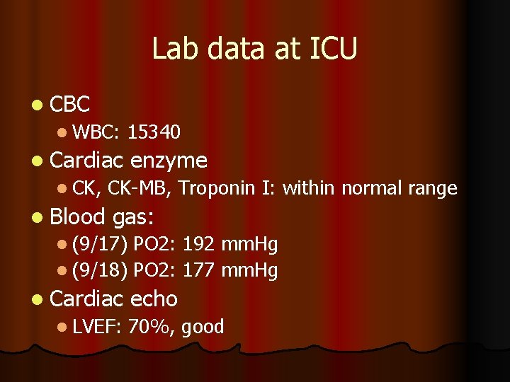 Lab data at ICU l CBC l WBC: 15340 l Cardiac l CK, l