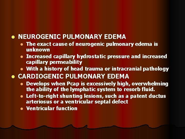 l NEUROGENIC PULMONARY EDEMA The exact cause of neurogenic pulmonary edema is unknown l