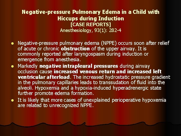 Negative-pressure Pulmonary Edema in a Child with Hiccups during Induction [CASE REPORTS] Anesthesiology, 93(1):
